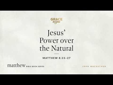 Jesus' Power over the Natural (Matthew 8:23–27) [Audio Only]