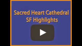 Sacred Heart Cathedral SF Highlights
