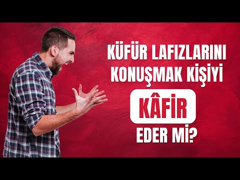 Küfür lafızlarını konuşmak kişiyi kafir eder mi? #sorularlaislamiyet