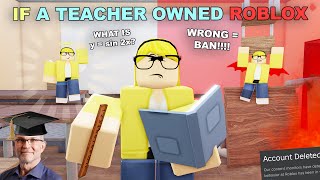 If A Teacher Owned ROBLOX