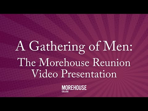 A Gathering of Men: The Morehouse Reunion Video Presentation