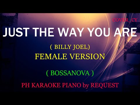 JUST THE WAY YOU ARE ( FEMALE VERSION ) ( BOSSANOVA )