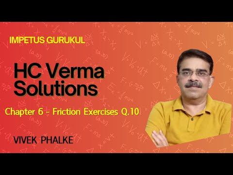 HCV Solutions  Chapter 6 Friction Exercises Q- 10- Vivek Phalke PHYSICS