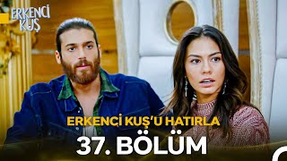 Erkenci Kuş'u Hatırla 37. Bölüm