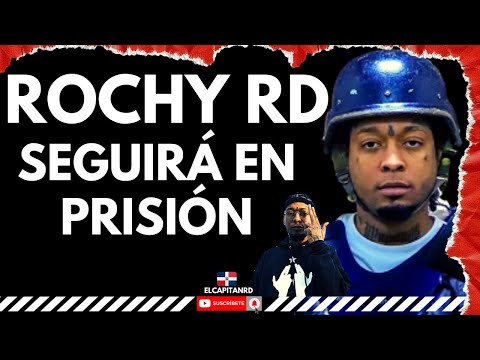 Rochy RD y sus palabras delante de los jueces, Confirman que seguirá en prisión