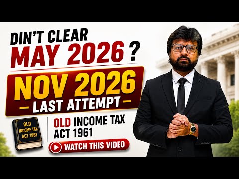 Nov 2026| Last Attempt for Old Income Tax Act 1961 | Guidance Video 🔥