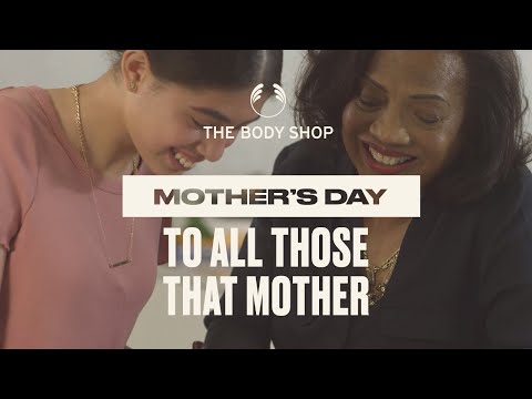 To All Those Who Mother – The Body Shop