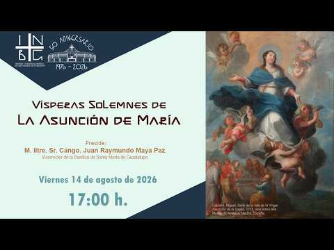 Vísperas de la Asunción de la Virgen María, 14 de  Agosto de 2026, 17:00 h.