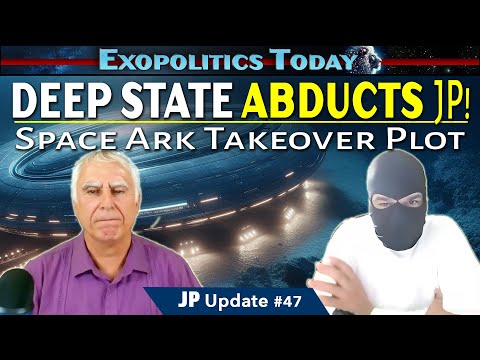 Deep State Abducts JP in Space Ark Takeover Plot – JP Update #47