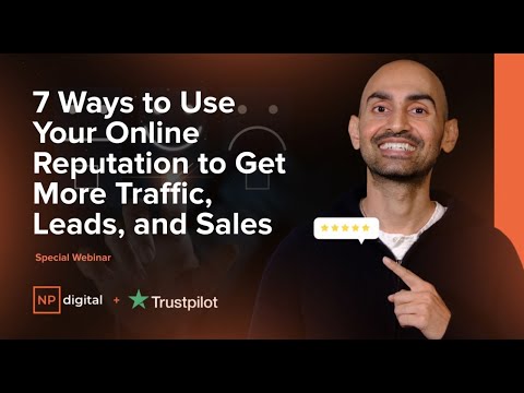 7 Ways to Use Your Online Reputation to Get More Traffic, Leads, and Sales