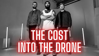 THE COST | INTO THE DRONE