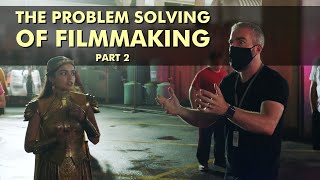 The Problem Solving of Filmmaking Part 2
