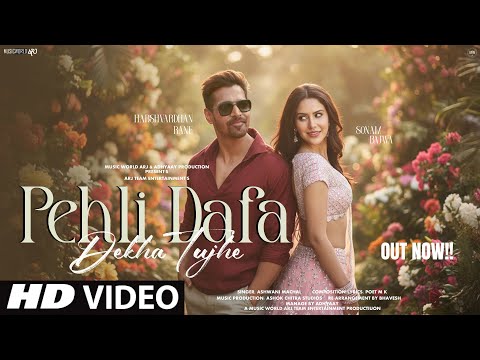 New Song 2025 | New Hindi Song | Pehli Dafa Dekha Tujhe | Harshvardhan | Sonam Bajwa | Romantic Song