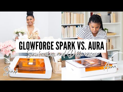 GLOWFORGE SPARK VS. GLOWFORGE AURA!