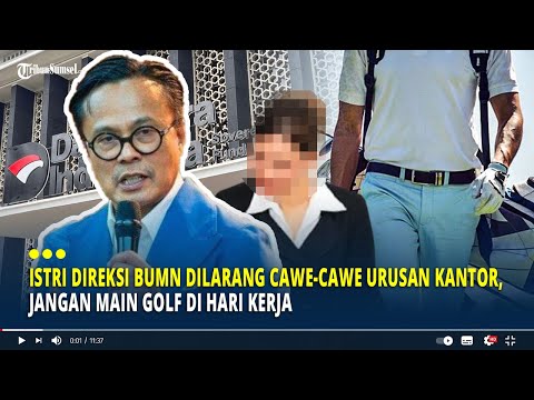 Istri Direksi BUMN Dilarang Cawe-cawe Urusan Kantor, Jangan Main Golf di Hari Kerja