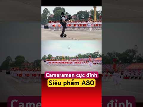 Đây là cameraman đỉnh nhất sự kiện A80