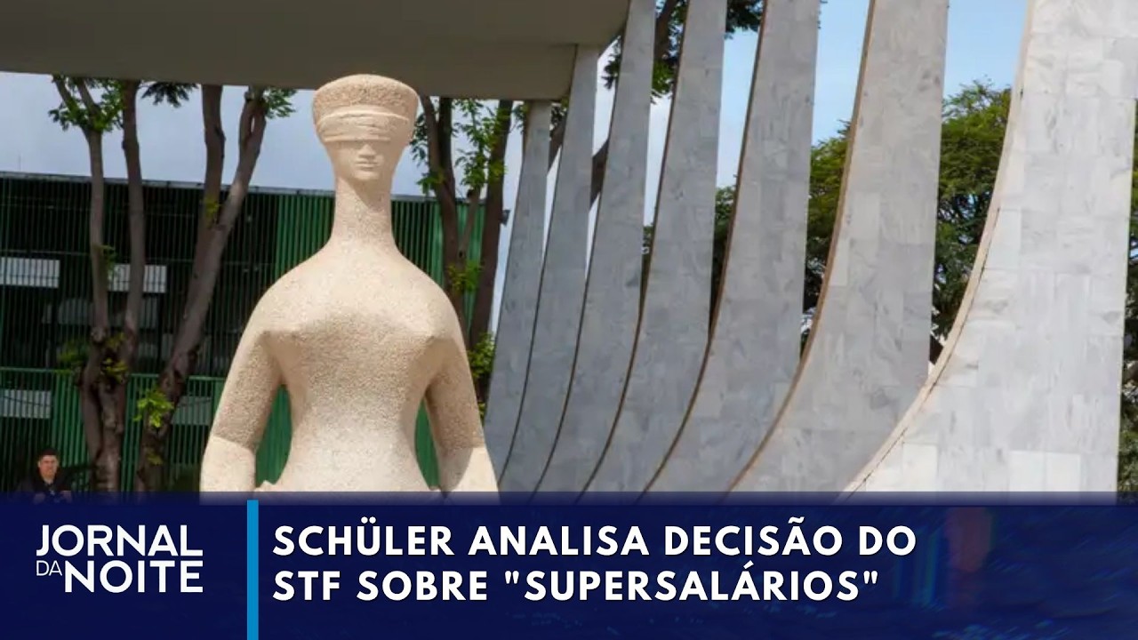 Schüler analisa decisão do STF sobre supersalários