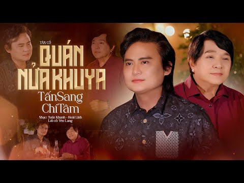 Vọng Cổ Song Ca QUÁN NỮA KHUYA - Tấn Sang ft.Chí Tâm | Hai Giọng Hát Đặc Biệt Khiến Người Xem Mê Mẫn
