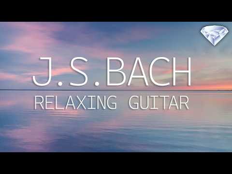 J.S. Bach: Guitar Music for Relaxation