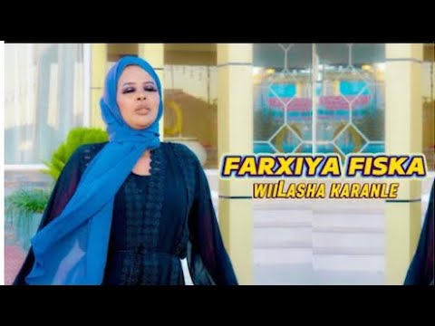 FARXIYA FISKA 2024| WIILASHA KARANLE | HEES CUSUB