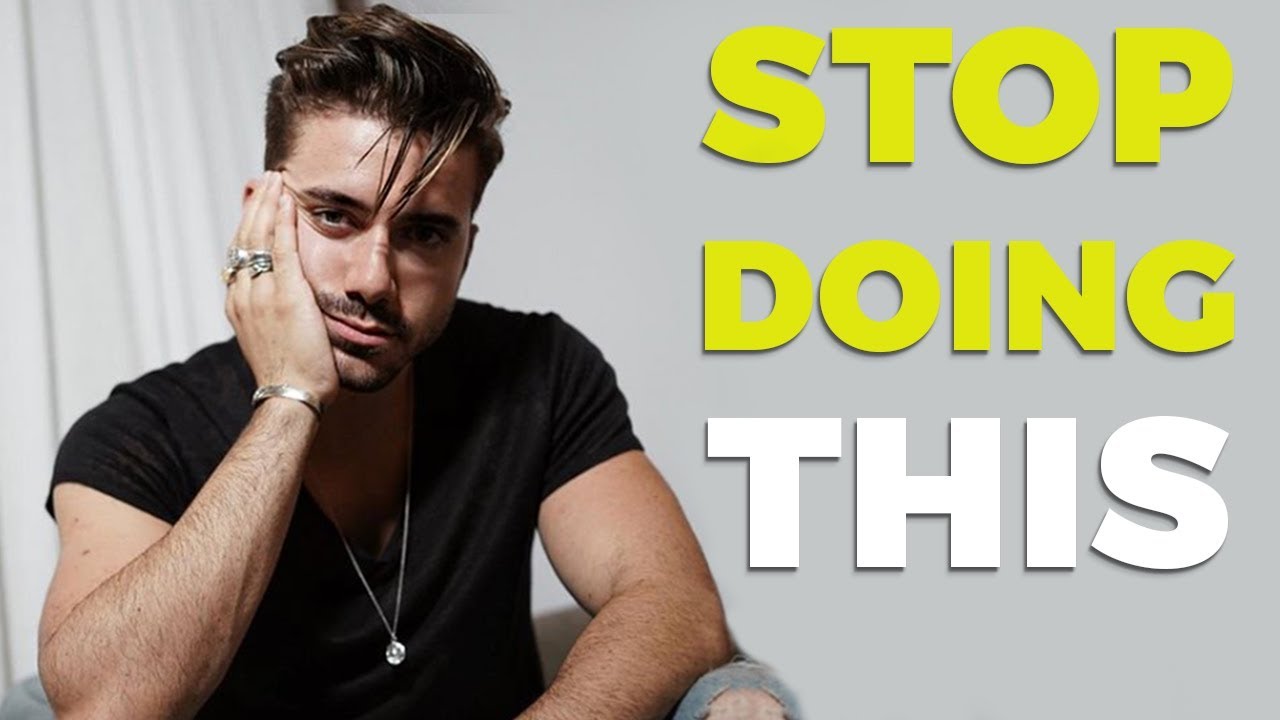 7 Things Men Need to STOP Doing Right Now - Alex Costa