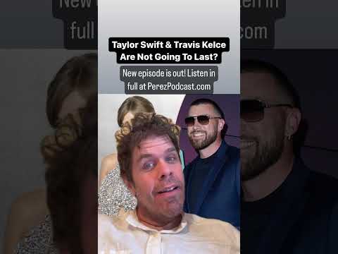 #Taylor Swift & Travis Kelce Are Not Going To Last? | Perez Hilton