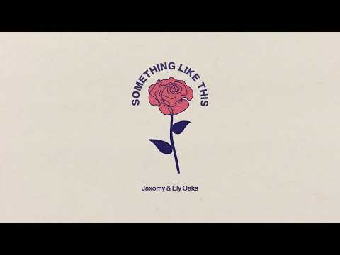 Jaxomy & Ely Oaks - Something Like This [Ultra Records]