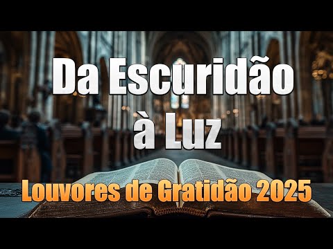 Da Escuridão à Luz - Hinos Para Quebrar Toda Maldicão 2025