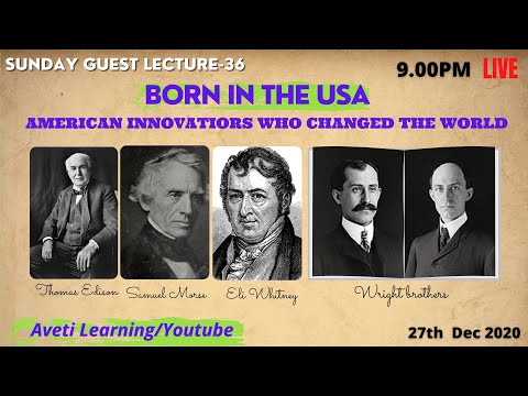 Aveti Sunday Guest Lecture | Episode-36 |Born in the USA-American Innovations that Changed The World