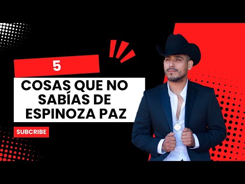 5 Cosas que no sabías de Espinoza Paz￼