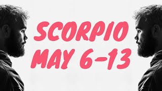 SCORPIO - YOU ARE GOING TO HAVE IT ALL, BUT THERE IS SOMETHING YOU NEED TO DO FIRST | MAY 6-13