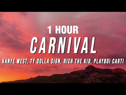 [1 HOUR] Kanye West & Ty Dolla $ign - CARNIVAL (Lyrics) ft. Rich The Kid, Playboi Carti