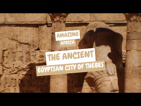 Amazing Africa: Interesting facts of the ancient Egyptian city of Thebes