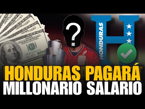 BOMBAZO🚨 HONDURAS PAGARÍA MILLONARIO SALARIO A SU NUEVO DT DE LA SELECCIÓN DE HONDURAS