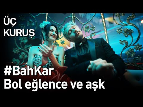 Üç Kuruş - #BahKar Bol Eğlence ve Aşk🥳❤️🥳