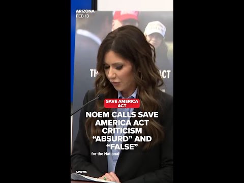 Noem: SAVE Act criticism is “absurd” — here’s what she says it changes
