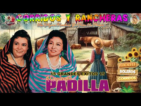 📀Las Hermanas Padilla ~ 30 Exitos Inmortales ~ Rancheras y Corridos Mexicanos Viejitos📀