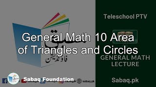 General Math 10 Area of Triangles and Circles