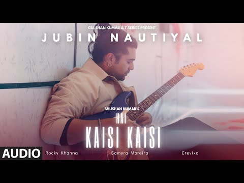 Hai Kaisi Kaisi (Audio) Jubin Nautiyal &nbsp;| Rocky Khanna | Crevixa | Samyra | Bhushan Kumar