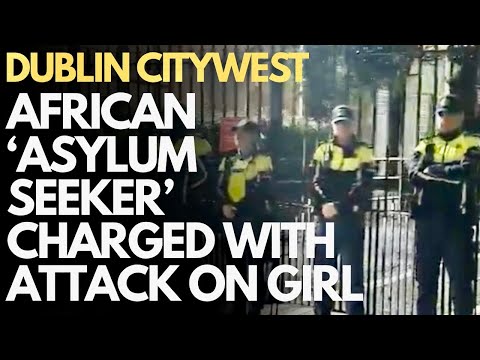 DUBLIN CITYWEST - African charged following serious assault on girl in 'asylum hub' grounds