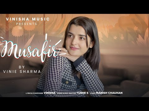 MUSAFIR - &nbsp;Official Video || By - Vinie Sharma On Vinisha Music || TUSHe S || New &nbsp;Love song 2023