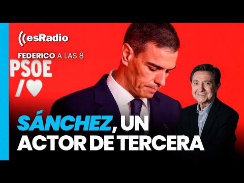Federico a las 8: Sánchez, un actor de tercera