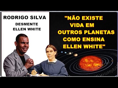 Rodrigo Silva dessmente ELLEN WHITE "Não existe vida em outros planetas"