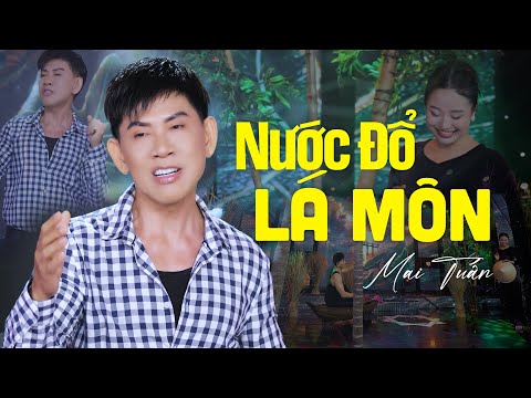 Nước Đổ Lá Môn - Mai Tuấn | Bài Hát Mới Nhất Hôm Nay - Nước đổ lá môn yêu thương đặt nhầm chỗ ..