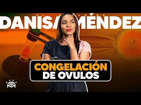 La Congelación de Ovulos y el precio en el país - Danisa Méndez