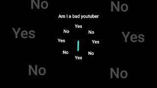 Am I a bad youtuber