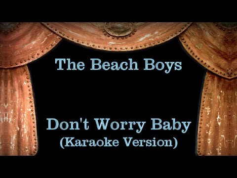 The Beach Boys – Don’t Worry Baby – Lyrics (Karaoke Version)