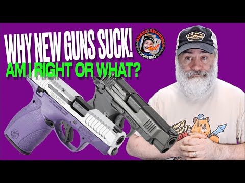 Why Recent New Guns All SUCK! (Am I Right, or What?)