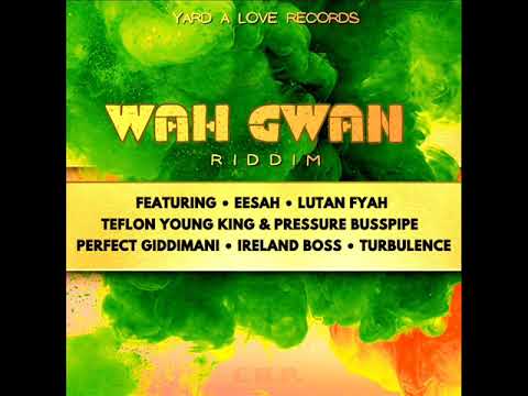 Wah Gwan Riddim (Previews Mix) Feat. Turbulence, Lutan Fyah & Eesah (February 2026)