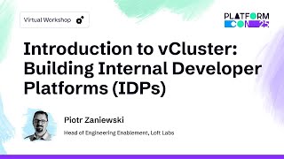 Introduction to vCluster: Building Internal Developer Platforms (IDPs)